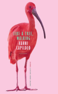 Vahni Capildeo — Like a Tree, Walking