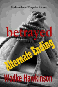 Hawkinson Wodke — Betrayed: Alternate Ending