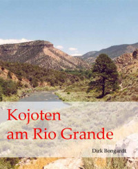 Bongardt Dirk — Kojoten am Rio Grande