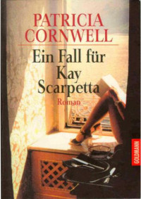 Cornwell Patricia — Ein Fall für Kay Scarpetta