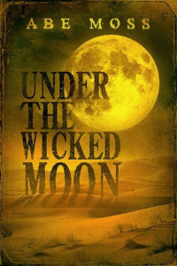 Abe Moss — Under the Wicked Moon