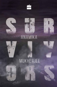 Anamika Mukherjee — Survivors