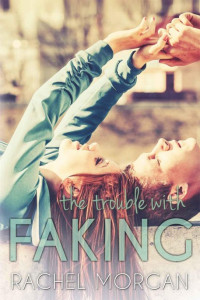 Morgan Rachel — The Trouble with Faking