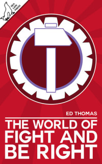 Ed Thomas — The World of Fight And Be Right