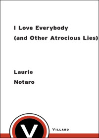 Notaro Laurie — I Love Everybody (and Other Atrocious Lies)
