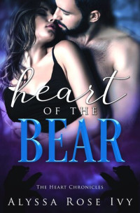 Alyssa Rose Ivy — Heart of the Bear (The Heart Chronicles #3)