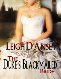 D'Ansey, Leigh — The Duke's Blackmailed Bride
