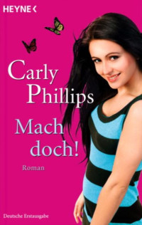 Carly Phillips — Mach doch!