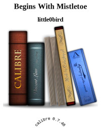 little0bird — Begins With Mistletoe