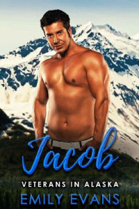 Emily Evans — Jacob: A Mountain Man Curvy Woman Romance (Veterans in Alaska Book 5)