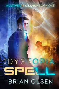 Brian Olsen — The Dystopia Spell (Multiverse Mashup #1)