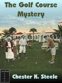 Steele, Chester K — The Golf Course Mystery