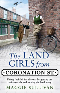 Maggie Sullivan — The Land Girls from Coronation Street