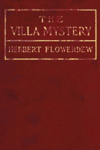 Herbert Flowerdew — The villa mystery.