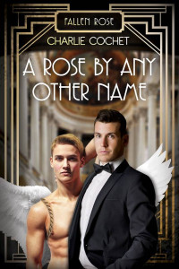 Charlie Cochet — A Rose by Any Other Name (Fallen Rose 2) MM