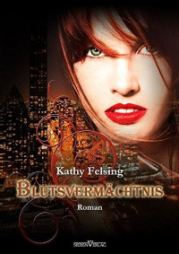 Felsing Kathy — Blutsvermächtnis