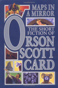 Card, Orson Scott — Maps in a Mirror