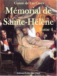 Emmanuel, Las Cases — Mémorial de Sainte-Hélène IV