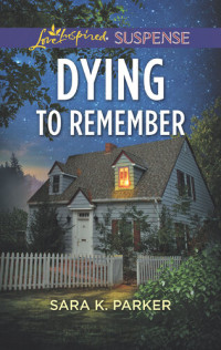 Sara K. Parker — Dying to Remember