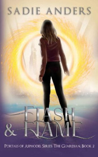 Sadie Anders — Flash and Flame: Portals of Asphodel Series: The Guardian, Book 2
