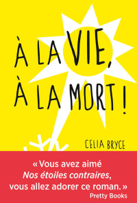 Bryce Celia — À la vie, à la mort!