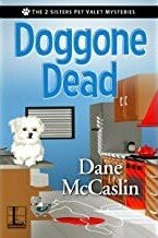 Dane McCaslin — Doggone Dead (The 2 Sisters Pet Valet Mysteries Book 1)