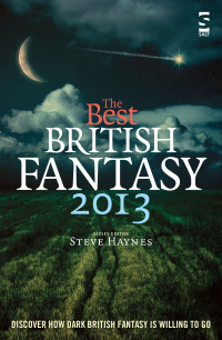 Haynes, Steve (editor) — The Best British Fantasy 2013