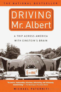 Paterniti Michael — Driving Mr. Albert: A Trip Across America With Einstein's Brain