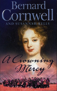 Bernard Cornwell, Susannah Kells — A Crowning Mercy