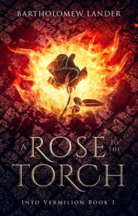 Bartholomew Lander — A Rose to the Torch