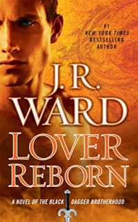 J. R. Ward — Lover Reborn (Black Dagger Brotherhood, #10)