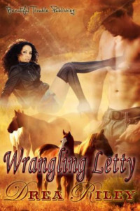 Riley Drea — Wrangling Letty