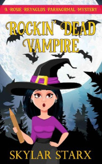 Skylar Starx — Rosie Reynold's Paranormal Mystery 2 : Rockin' Dead Vampire