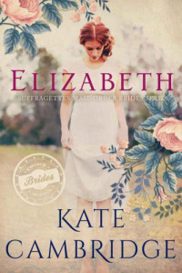 Cambridge Kate — ELIZABETH Suffragettes Mail-Order Bride