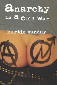 Kurtis Sunday — Anarchy in a Cold War