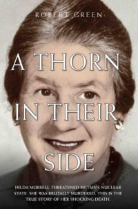 Green Robert — A Thorn in Their Side: Hilda Murrell Threatened Britain's Nuclear State, She was Brutally Murdered