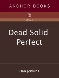 Dan Jenkins — Dead Solid Perfect