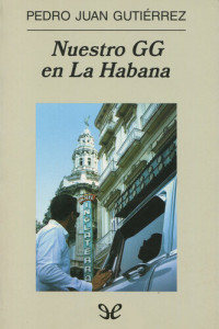 Pedro Juan Gutiérrez — Nuestro GG en La Habana