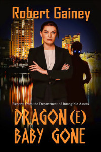 Robert  Gainey — Dragon(e) Baby Gone (Reports from the Department of Intangible Assets Book 1)