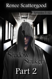 Scattergood Renee — Shadow Stalker Part 2