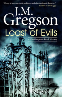 J. M. Gregson — Least of Evils (Chief Inspector Peach Mystery 16)