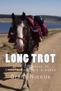 Nicolle Grant — Long Trot: John O'Groats to Land's End with a Horse