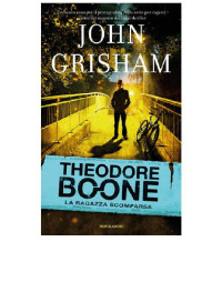 Grisham John — Theodore Boone_La ragazza scomparsa