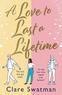 Clare Swatman — A Love to Last a Lifetime: The BRAND NEW epic love story from Clare Swatman, author of Before We Grow Old, for 2023