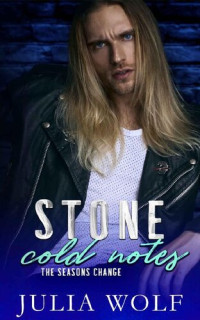 Julia Wolf — Stone Cold Notes: A Rock Star Romance (The Seasons Change)