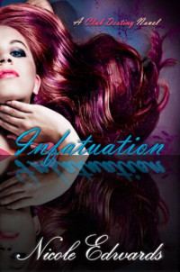 Edwards Nicole — Infatuation A Club Destiny Novel