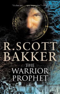 Bakker, Scott R — The Warrior Prophet