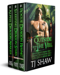 TJ Shaw — Outside the Veil Boxed Set: Rogue Dragon Rising, Sleeping Dragon Stirs, Alpha Dragon Awakes