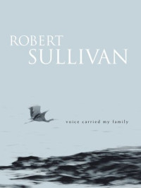 Robert Sullivan — Voice Carried My Family