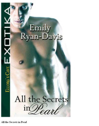 Ryan-Davis, Emily — All the Secrets in Pearl Emily Ryan